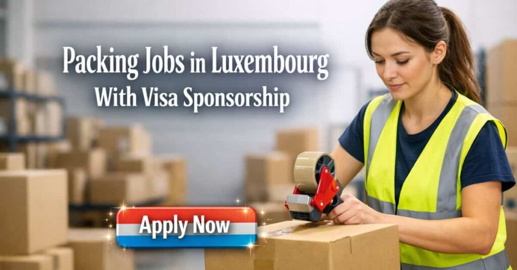 Packing Jobs in Luxembourg With Visa Sponsorship