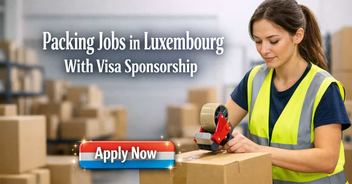 Packing Jobs in Luxembourg With Visa Sponsorship