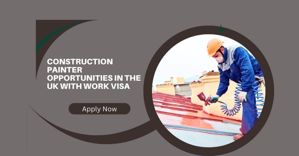 Construction Painter Opportunities in the UK with Work Visa