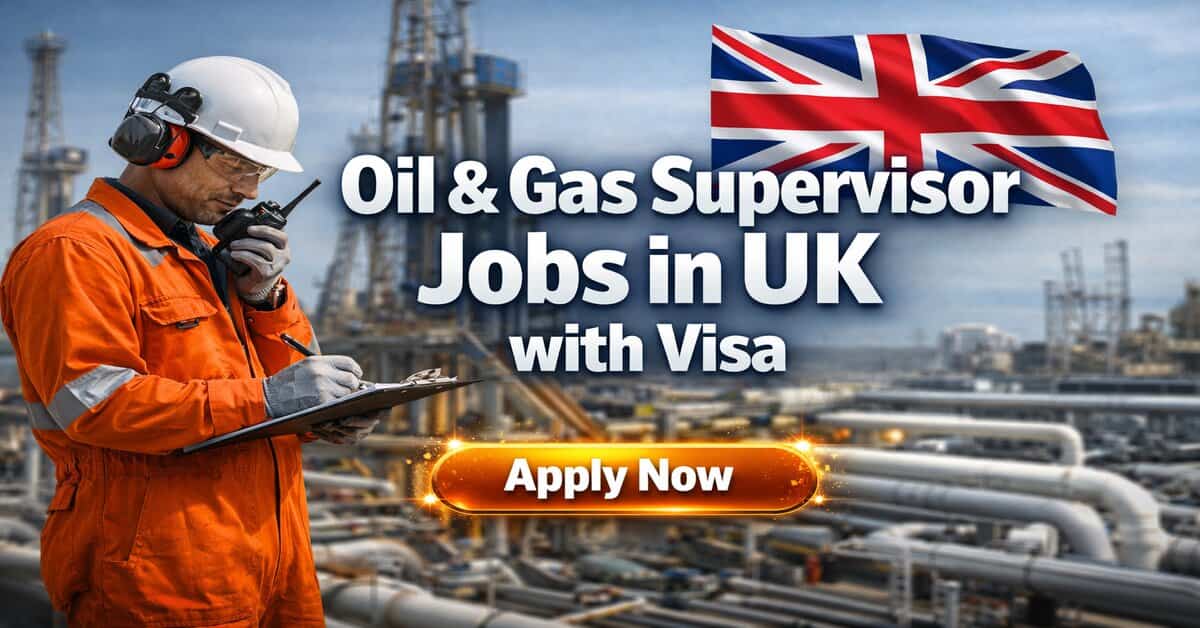 Oil & Gas Supervisor Jobs in UK with Visa