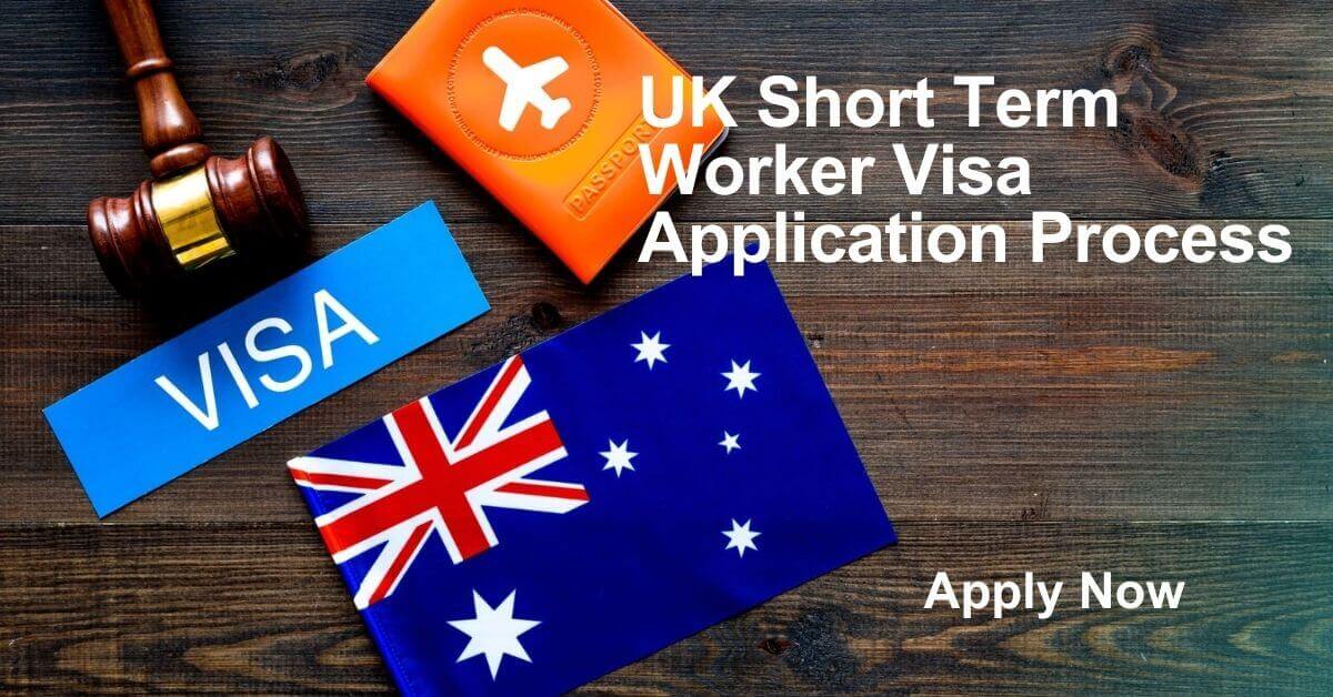 UK Short Term Worker Visa Application Process
