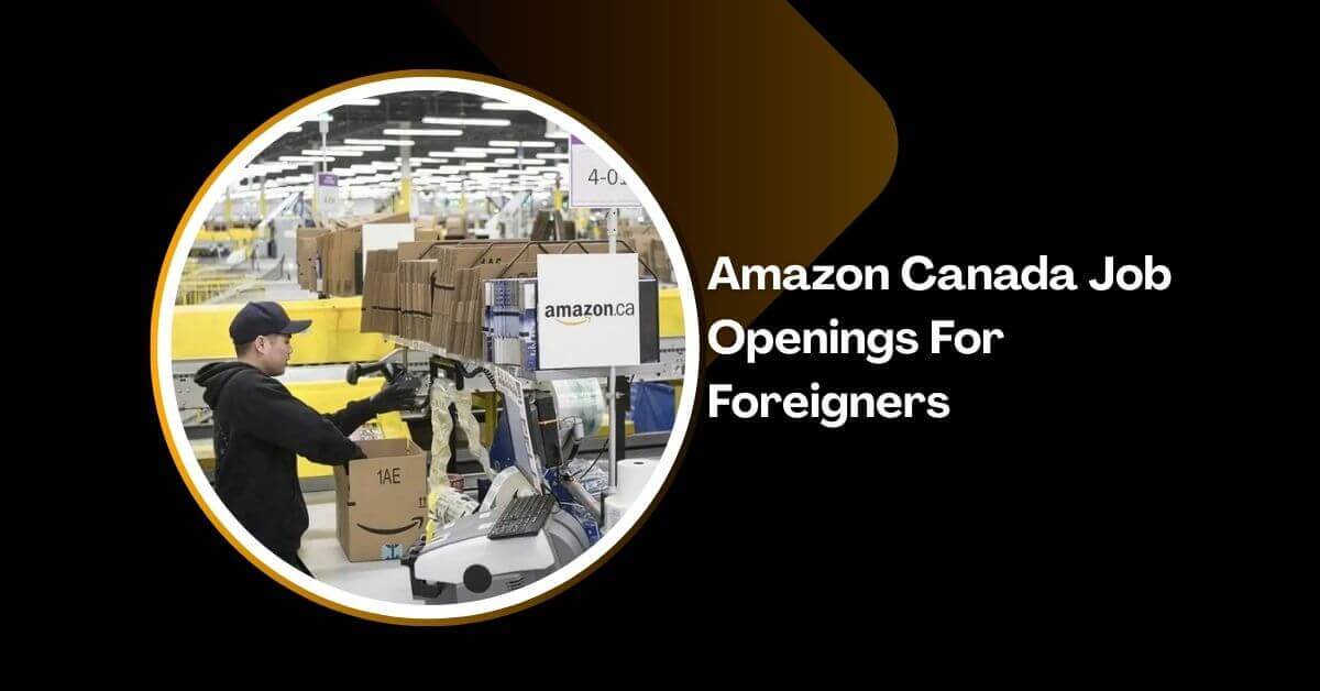 Amazon Canada Job Openings For Foreigners