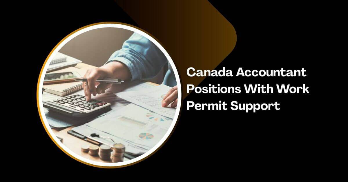 Canada Accountant Positions With Work Permit Support