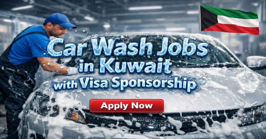 Car Wash Jobs in Kuwait with Visa Sponsorship