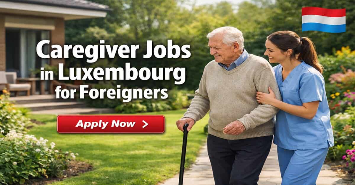 Caregiver Jobs in Luxembourg for Foreigners