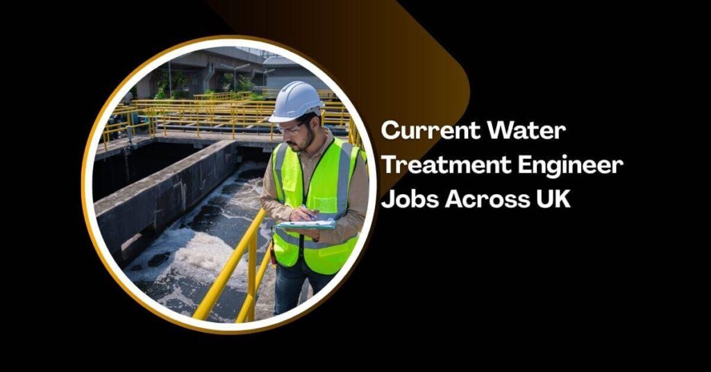 Current Water Treatment Engineer Jobs Across UK
