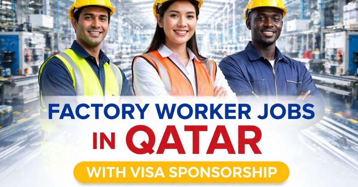 Factory Worker Jobs in QATAR with Visa Sponsorship