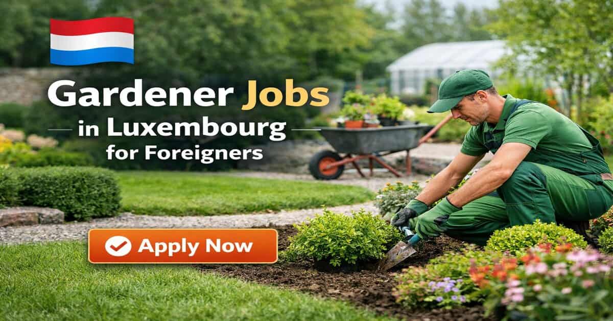 Gardener Jobs in Luxembourg for Foreigners