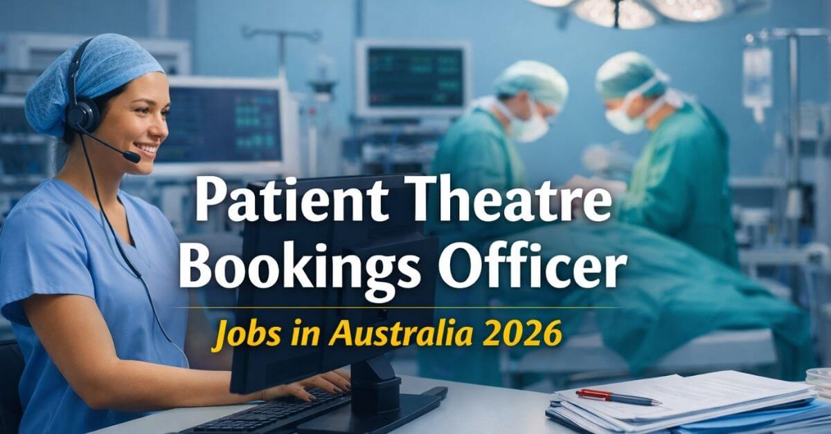 Patient Theatre Bookings Officer Jobs in Australia 2026