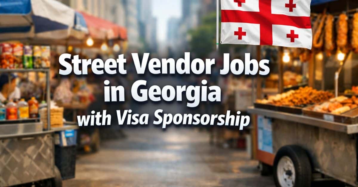 Street Vendor Jobs in Georgia with Visa Sponsorship