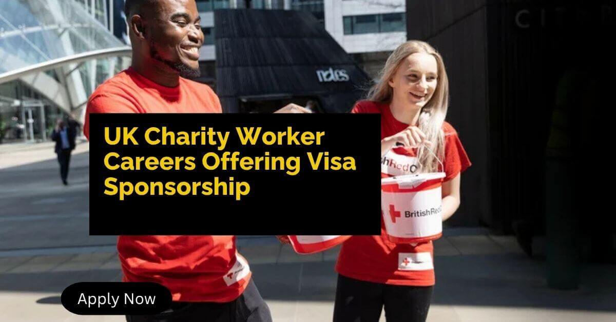 UK Charity Worker Careers Offering Visa Sponsorship
