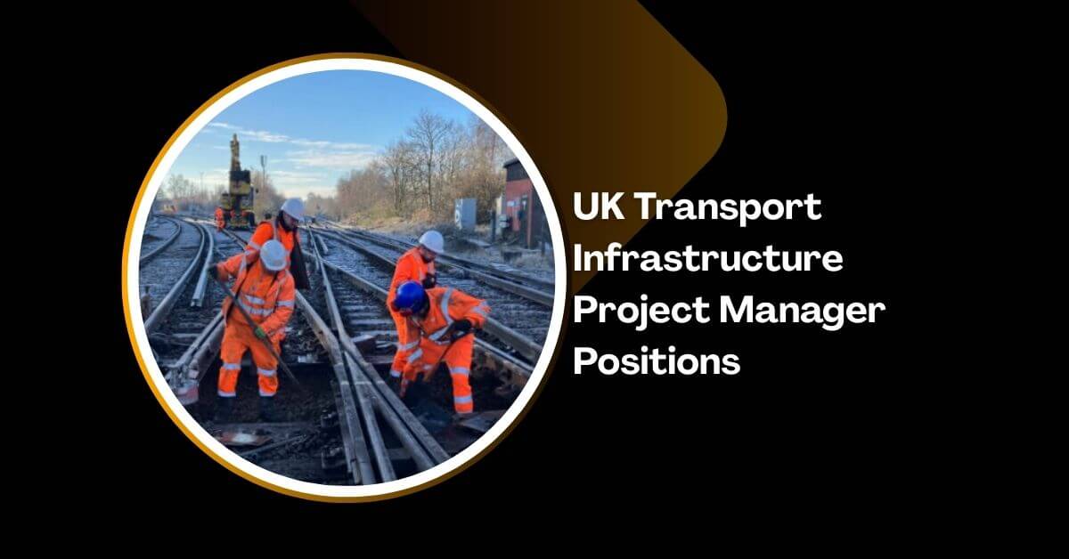 UK Transport Infrastructure Project Manager Positions