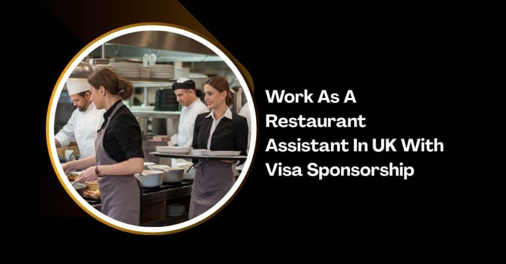 Work As A Restaurant Assistant In UK With Visa Sponsorship
