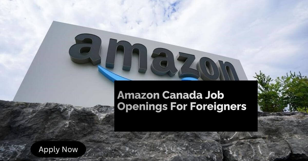 Amazon Canada Job Openings For Foreigners