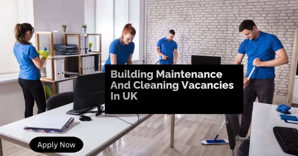 Building Maintenance And Cleaning Vacancies In UK