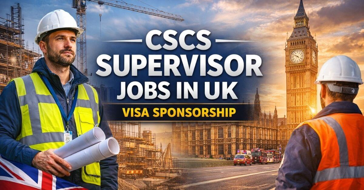 CSCS Supervisor Jobs in UK with Visa Sponsorship