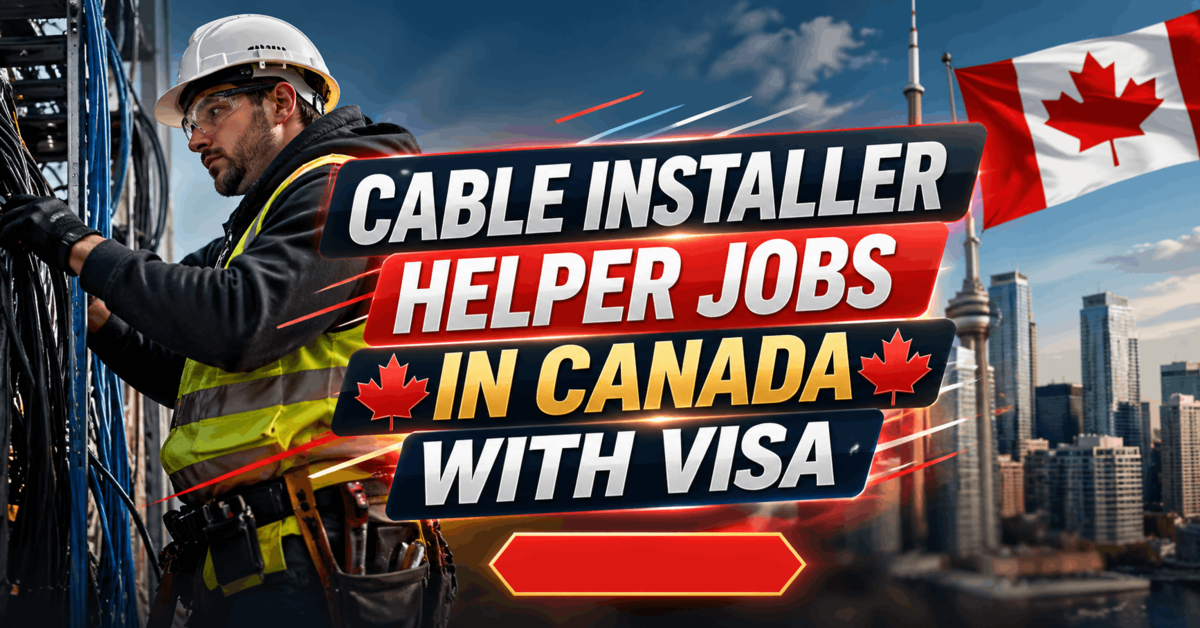 Cable Installer Helper Jobs in Canada with Visa