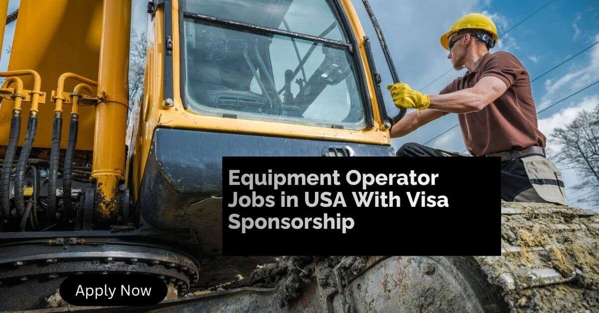 Equipment Operator Jobs in USA With Visa Sponsorship