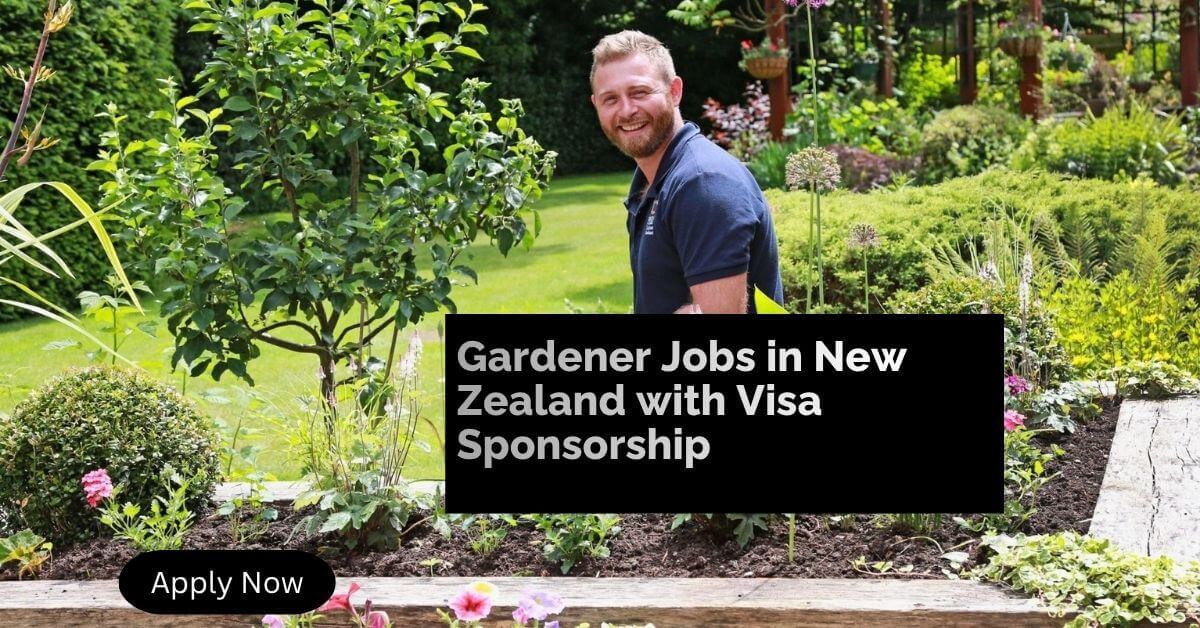 Gardener Jobs in New Zealand with Visa Sponsorship