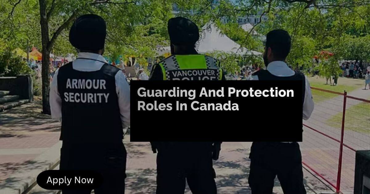 Guarding And Protection Roles In Canada