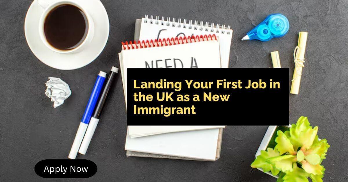 Landing Your First Job in the UK as a New Immigrant