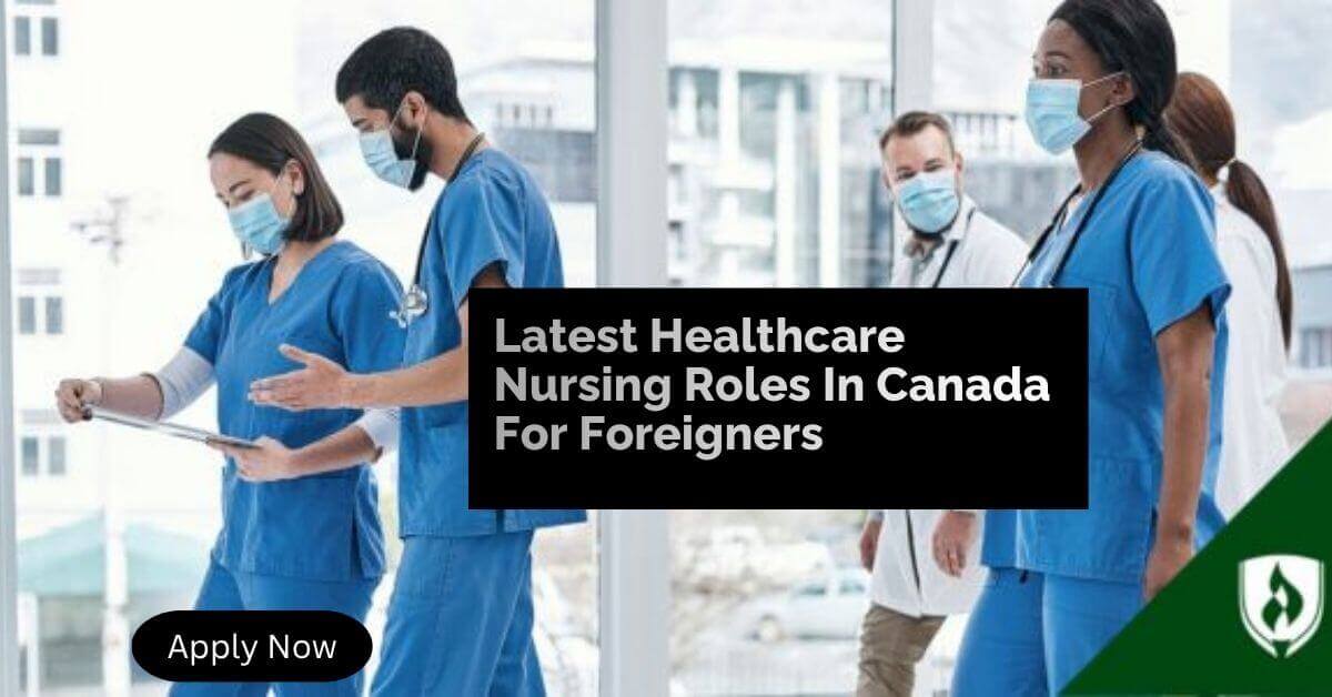 Latest Healthcare Nursing Roles In Canada For Foreigners