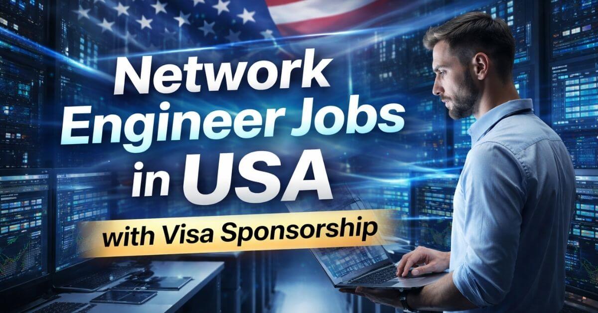Network Engineer Jobs in USA with Visa Sponsorship