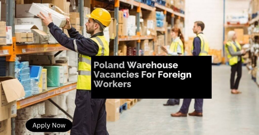 Poland Warehouse Vacancies For Foreign Workers
