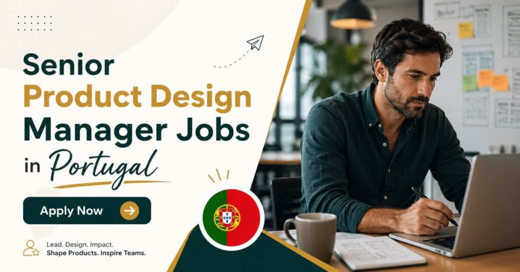 Senior Product Design Manager Jobs in Portugal
