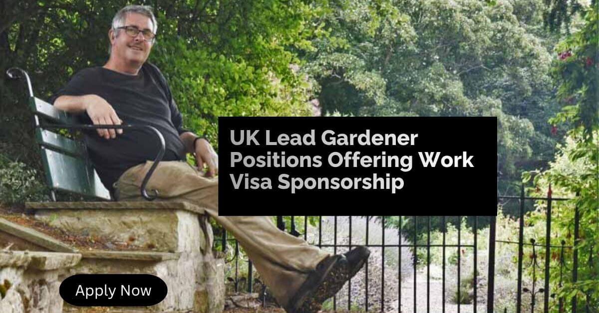 UK Lead Gardener Positions Offering Work Visa Sponsorship
