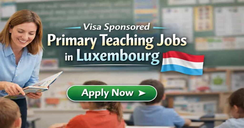 Visa Sponsored Primary Teaching Jobs in Luxembourg