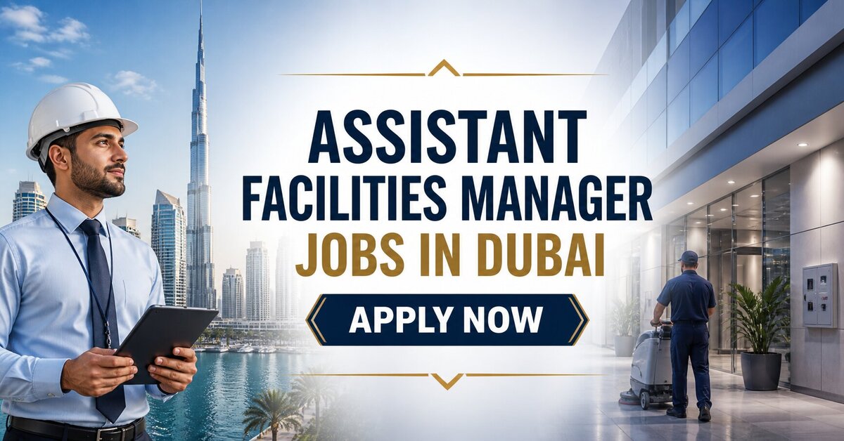 Assistant Facilities Manager Jobs in Dubai