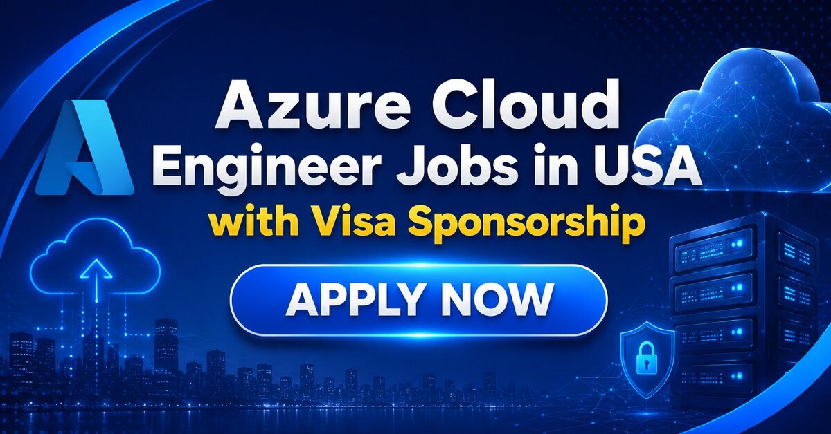 Azure Cloud Engineer Jobs in USA with Visa Sponsorship