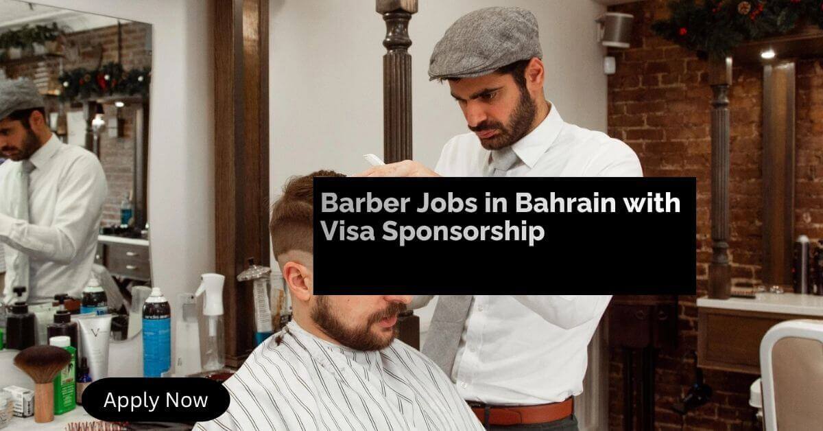 Barber Jobs in Bahrain with Visa Sponsorship