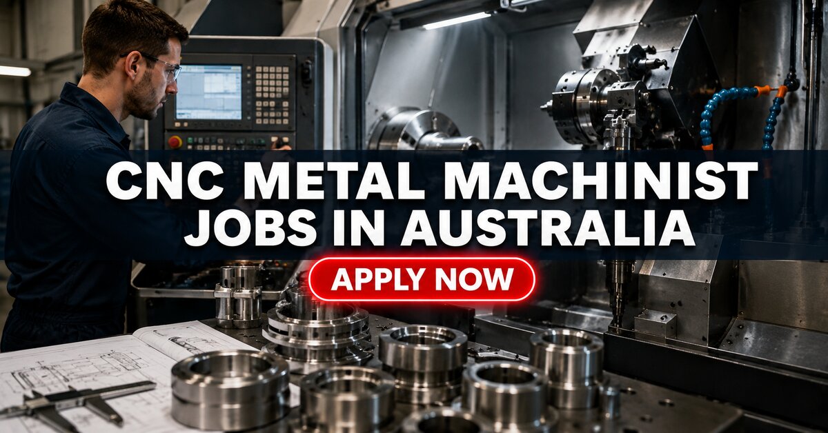 CNC Metal Machinist Jobs in Australia