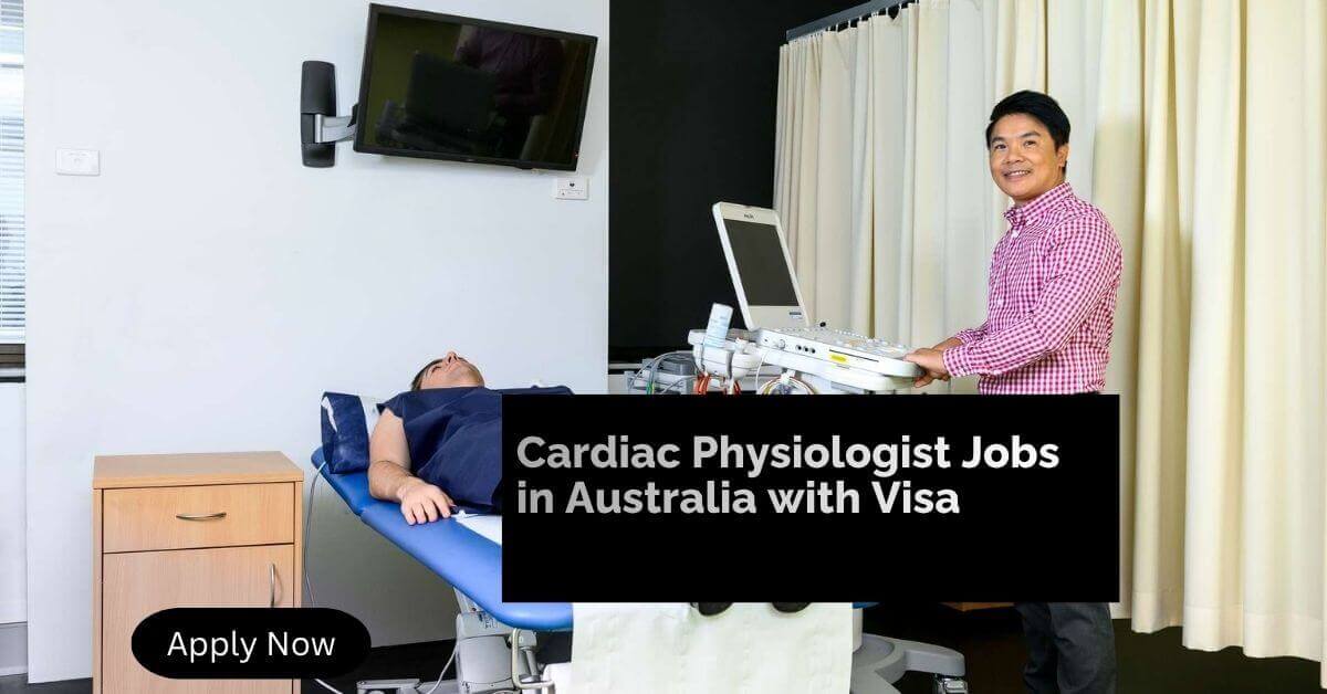 Cardiac Physiologist Jobs in Australia with Visa