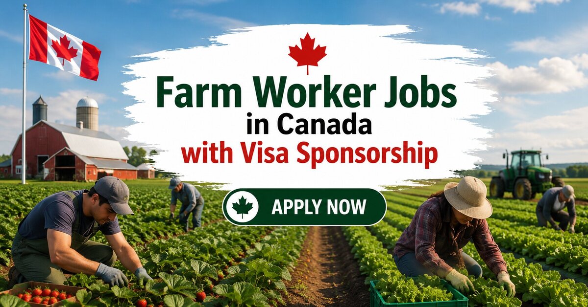 Farm Worker Jobs in Canada with Visa Sponsorship