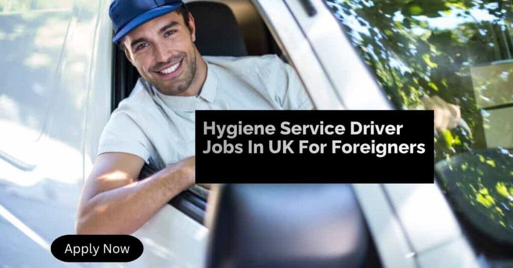 Hygiene Service Driver Jobs In UK For Foreigners