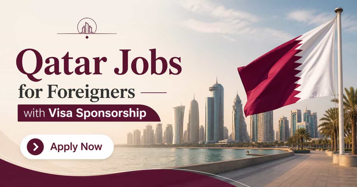 Qatar Jobs for Foreigners with Visa Sponsorship