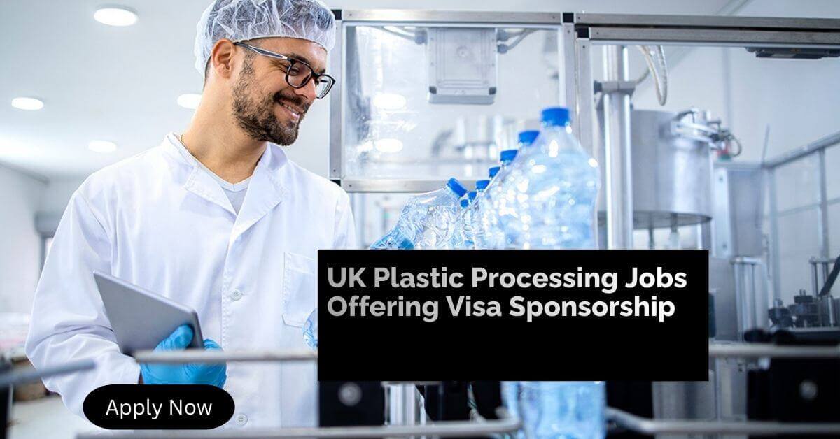 UK Plastic Processing Jobs Offering Visa Sponsorship