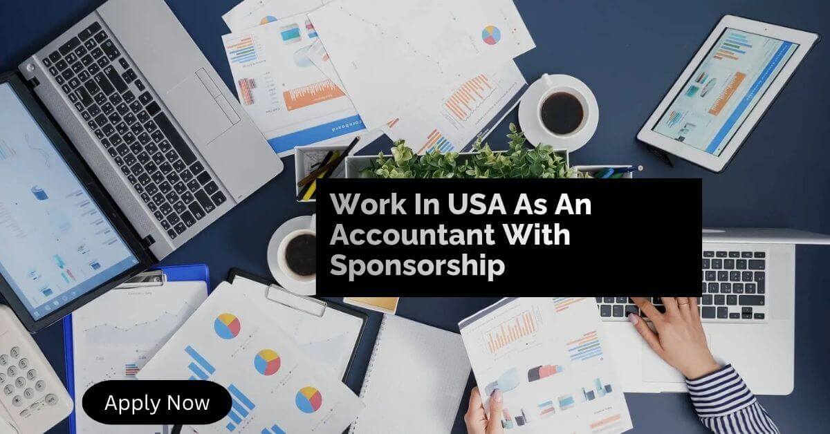 Work In USA As An Accountant With Sponsorship