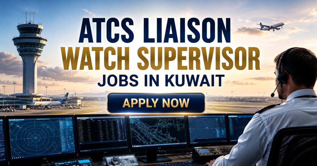 ATCS Liaison Watch Supervisor Jobs in Kuwait