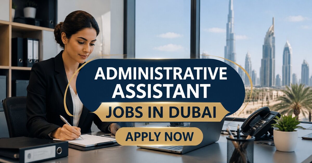 Administrative Assistant Jobs in Dubai