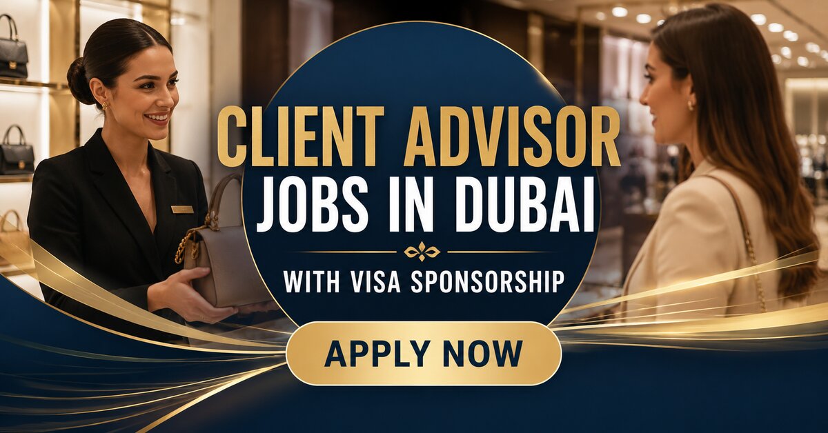 Client Advisor Jobs in Dubai with Visa Sponsorship