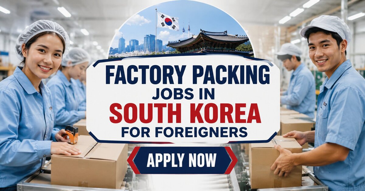 Factory Packing Jobs in South Korea For Foreigners