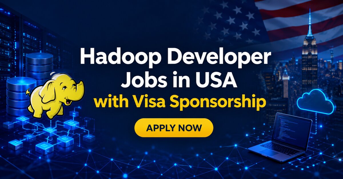 Hadoop Developer Jobs in USA with Visa Sponsorship