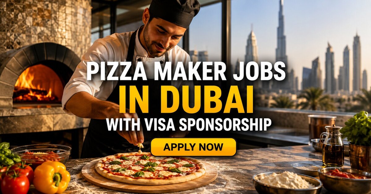 Pizza Maker Jobs in Dubai with Visa Sponsorship