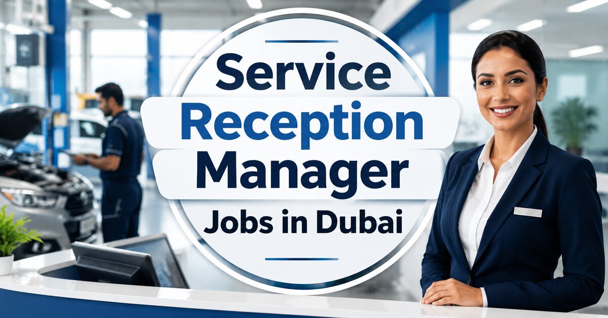 Service Reception Manager Jobs in Dubai