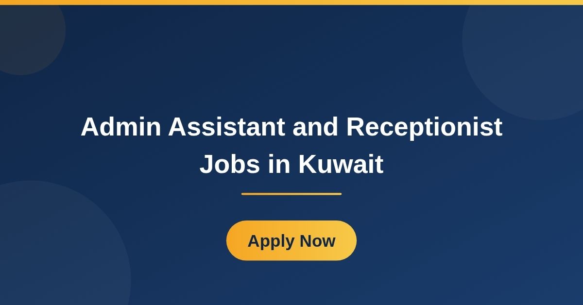 Admin Assistant and Receptionist Jobs in Kuwait