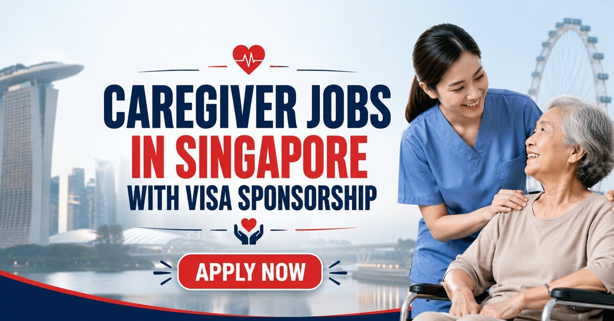 Caregiver Jobs in Singapore with Visa Sponsorship